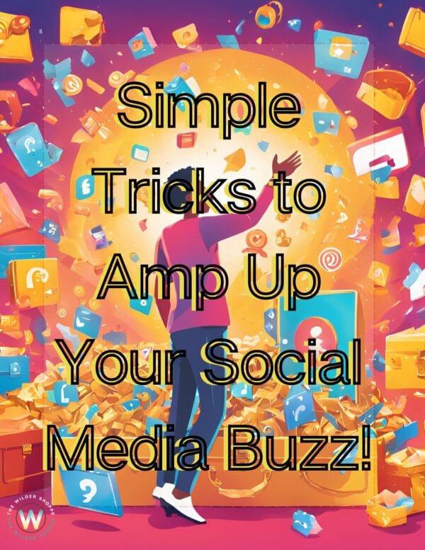 Simple Tricks to Amp Up Your Social Media Buzz!